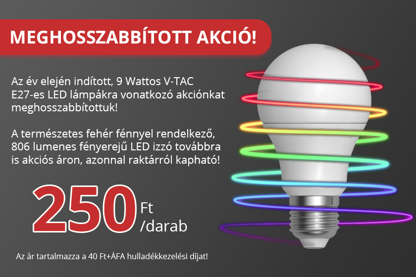 Meghosszabbított akció a V-TAC 9 Wattos LED izzójára!