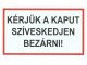 Kérjük a kaput szíveskedjenek bezárni, PVC tábla (25x15 cm)