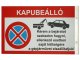 Kapubeálló, Kérem a bejáratot szabadon hagyni, kétoldalas PVC tábla fali tartó konzollal  (40x25cm)