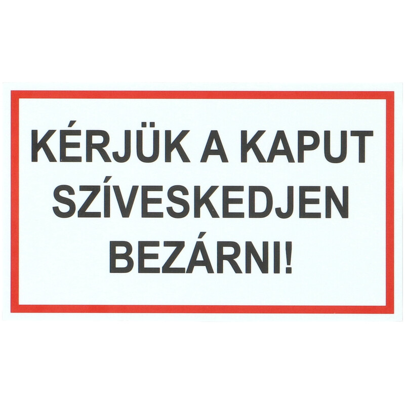 Kérjük a kaput szíveskedjenek bezárni, PVC tábla (25x15 cm)